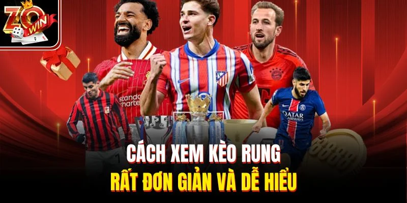 Cách xem kèo rung rất đơn giản và dễ hiểu