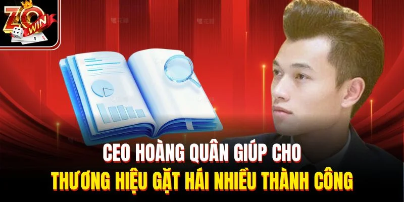 CEO Hoàng Quân giúp cho thương hiệu gặt hái nhiều thành công