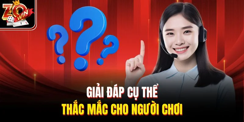 Giải đáp cụ thể thắc mắc cho người chơi