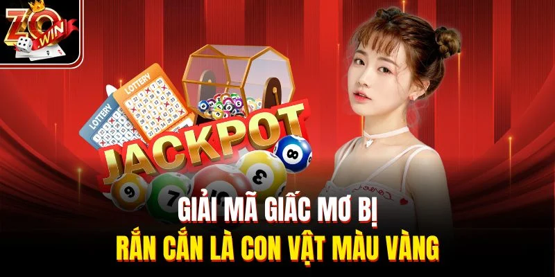 Giải mã giấc mơ bị rắn cắn là con vật màu vàng