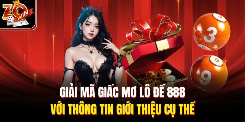 Giải mã giấc mơ lô đề 888 với thông tin giới thiệu cụ thể