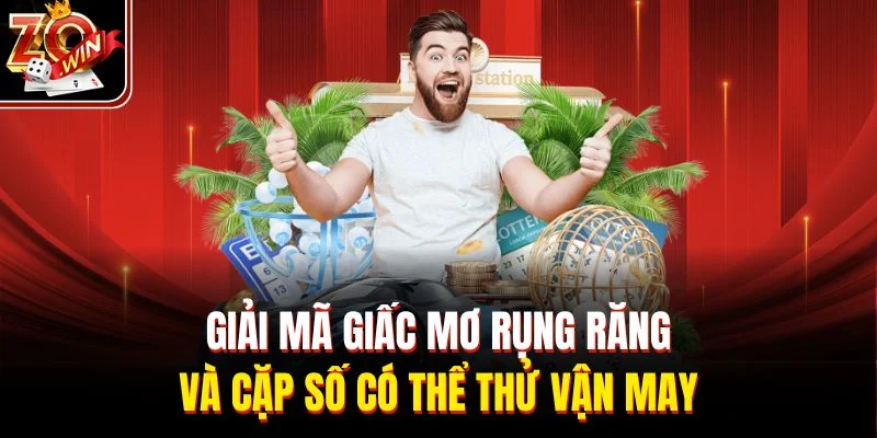 Giải mã giấc mơ rụng răng và cặp số có thể thử vận may
