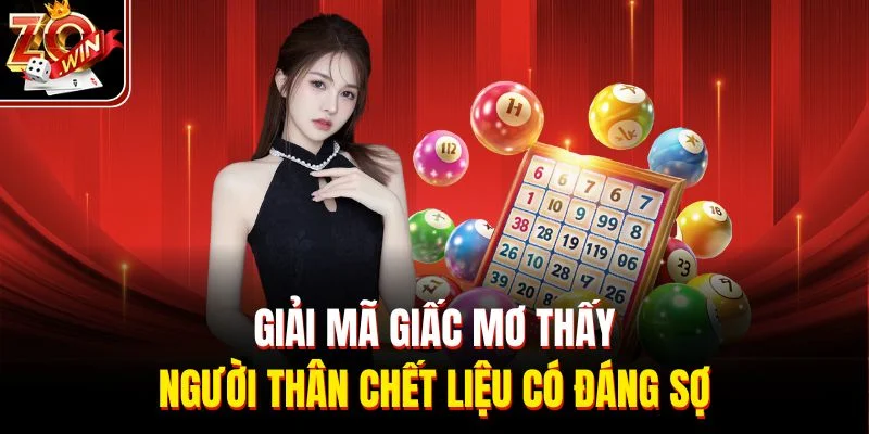 Giải mã giấc mơ thấy người thân chết liệu có đáng sợ