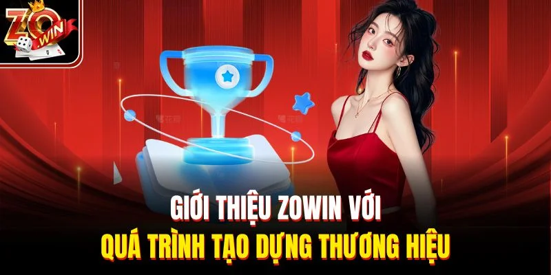 Giới thiệu ZOWIN với quá trình tạo dựng thương hiệu