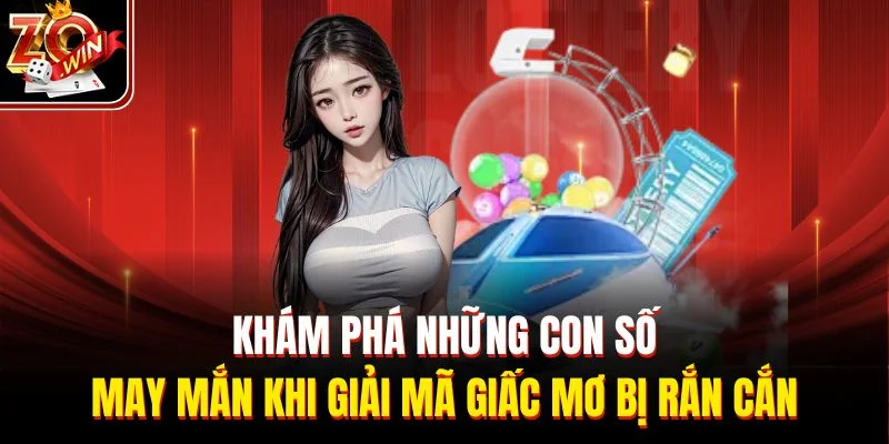 Khám phá những con số may mắn khi giải mã giấc mơ bị rắn cắn