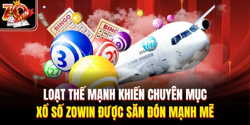 Loạt thế mạnh khiến chuyên mục xổ số Zowin được săn đón mạnh mẽ