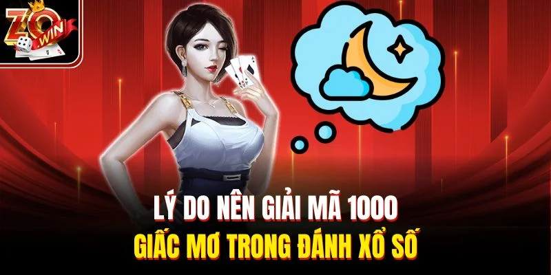Lý do nên giải mã 1000 giấc mơ trong đánh xổ số