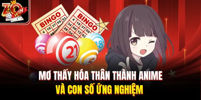 Mơ thấy hóa thân thành anime và con số ứng nghiệm