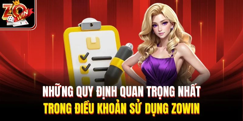 Những quy định quan trọng nhất trong điều khoản sử dụng Zowin