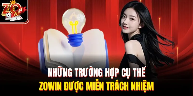 Những trường hợp cụ thể ZOWIN được miễn trách nhiệm