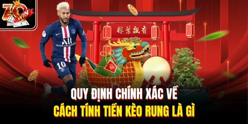 Quy định chính xác về cách tính tiền kèo rung là gì