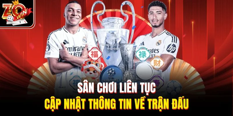 Sân chơi liên tục cập nhật thông tin về trận đấu