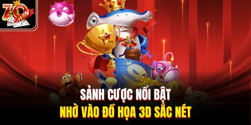 Sảnh cược nổi bật nhờ vào đồ họa 3D sắc nét