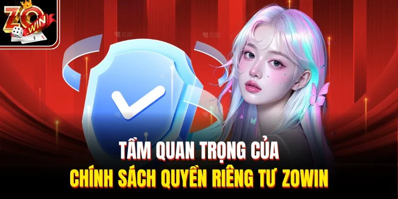 Tầm quan trọng của chính sách quyền riêng tư Zowin