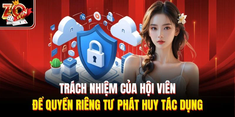 Trách nhiệm của hội viên để quyền riêng tư phát huy tác dụng