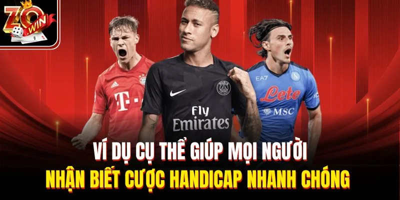Ví dụ cụ thể giúp mọi người nhận biết cược handicap nhanh chóng 