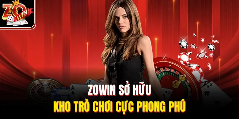 ZOWIN sở hữu kho trò chơi cực phong phú